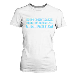Funny Prostate Cancer Awareness T Shirt For Women Going Through Chemo Still This Sexy