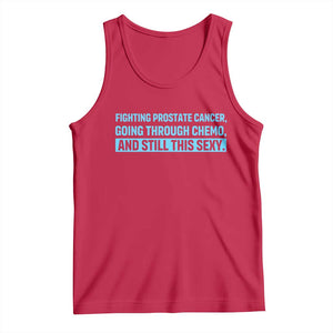 Funny Prostate Cancer Awareness Tank Top Going Through Chemo Still This Sexy