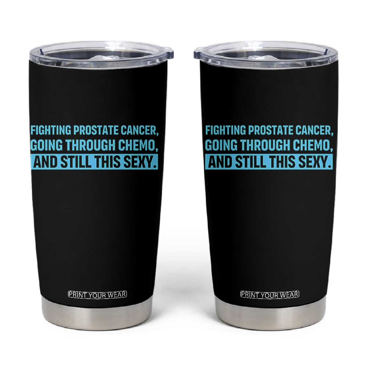 Funny Prostate Cancer Awareness Tumbler Cup Going Through Chemo Still This Sexy TS10 Black Print Your Wear