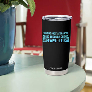Funny Prostate Cancer Awareness Tumbler Cup Going Through Chemo Still This Sexy