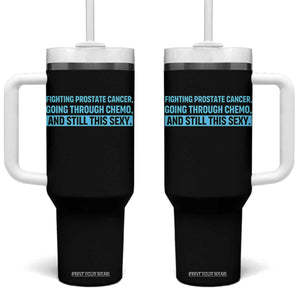 Funny Prostate Cancer Awareness Tumbler With Handle Going Through Chemo Still This Sexy