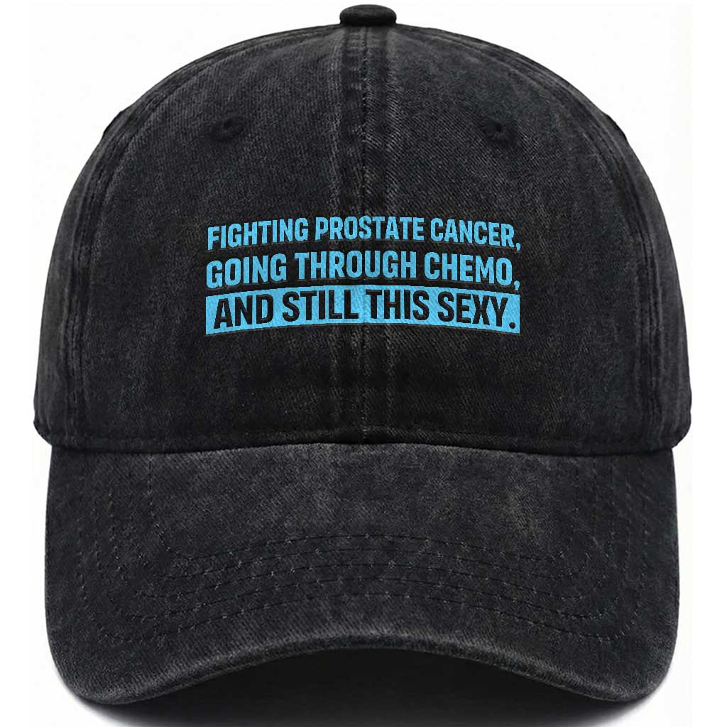 Funny Prostate Cancer Awareness Washed Cotton Baseball Cap Going Through Chemo Still This Sexy