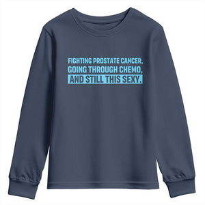 Funny Prostate Cancer Awareness Youth Sweatshirt Going Through Chemo Still This Sexy