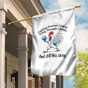 Funny Prostate Cancer Awareness Rooster Graphic Garden Flag Going Through Chemo Still This Sexy