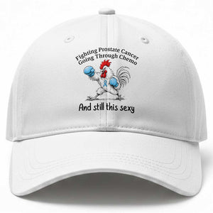 Funny Prostate Cancer Awareness Rooster Graphic Baseball Cap Going Through Chemo Still This Sexy