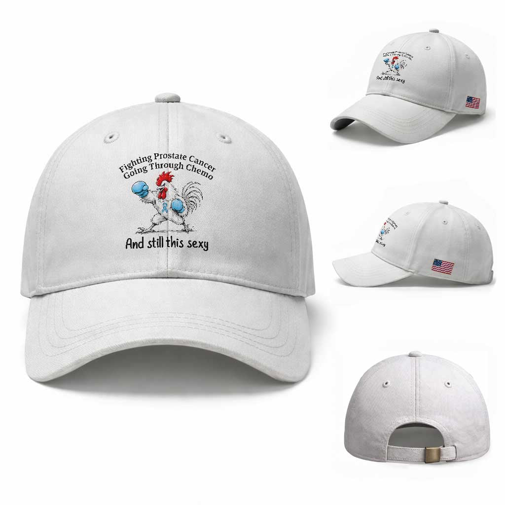 Funny Prostate Cancer Awareness Rooster Graphic Baseball Cap Going Through Chemo Still This Sexy
