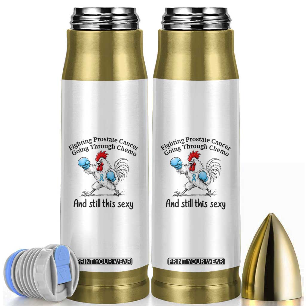 Funny Prostate Cancer Awareness Rooster Graphic Bullet Tumbler Going Through Chemo Still This Sexy