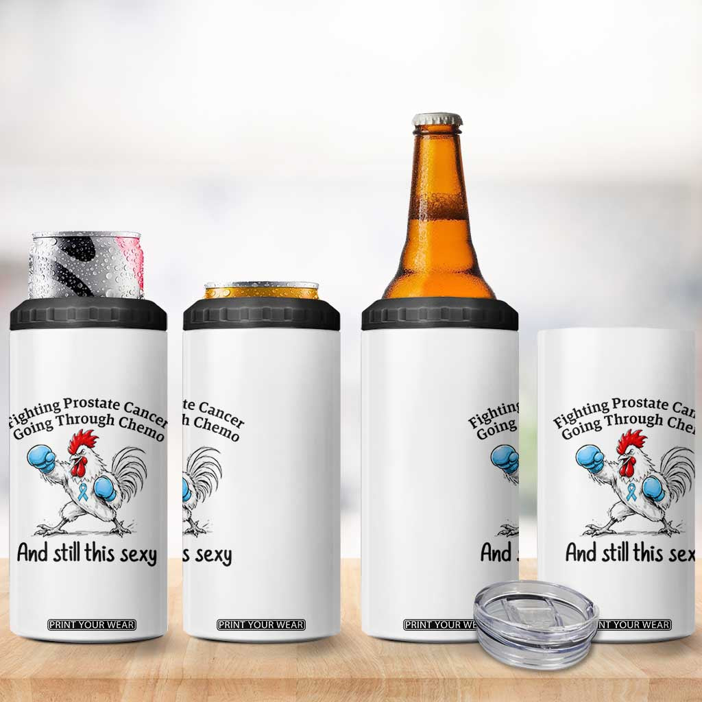 Funny Prostate Cancer Awareness Rooster Graphic 4 in 1 Can Cooler Tumbler Going Through Chemo Still This Sexy
