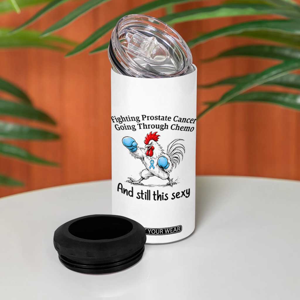 Funny Prostate Cancer Awareness Rooster Graphic 4 in 1 Can Cooler Tumbler Going Through Chemo Still This Sexy