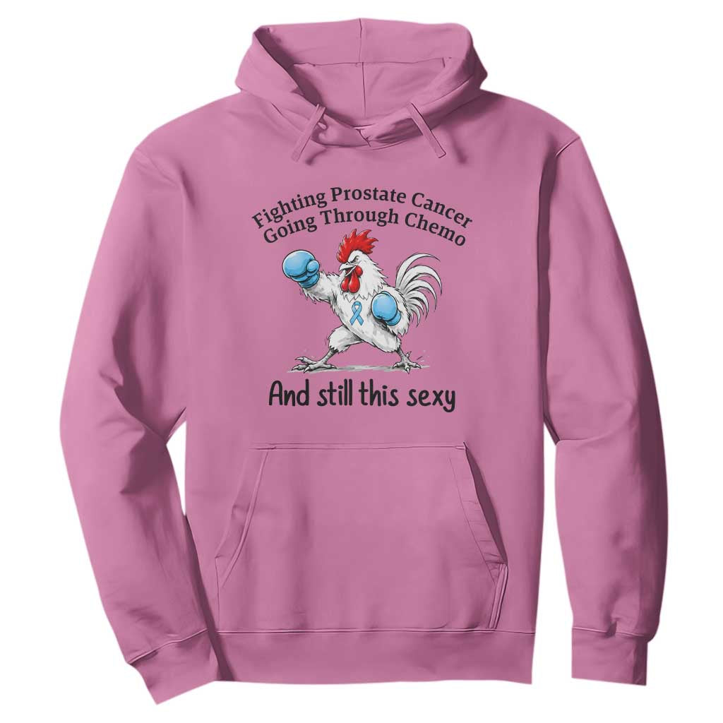 Funny Prostate Cancer Awareness Rooster Graphic Hoodie Going Through Chemo Still This Sexy