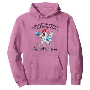 Funny Prostate Cancer Awareness Rooster Graphic Hoodie Going Through Chemo Still This Sexy