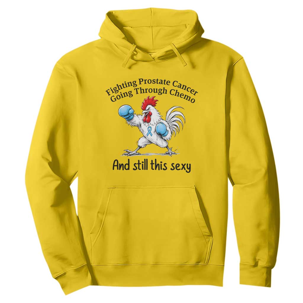 Funny Prostate Cancer Awareness Rooster Graphic Hoodie Going Through Chemo Still This Sexy