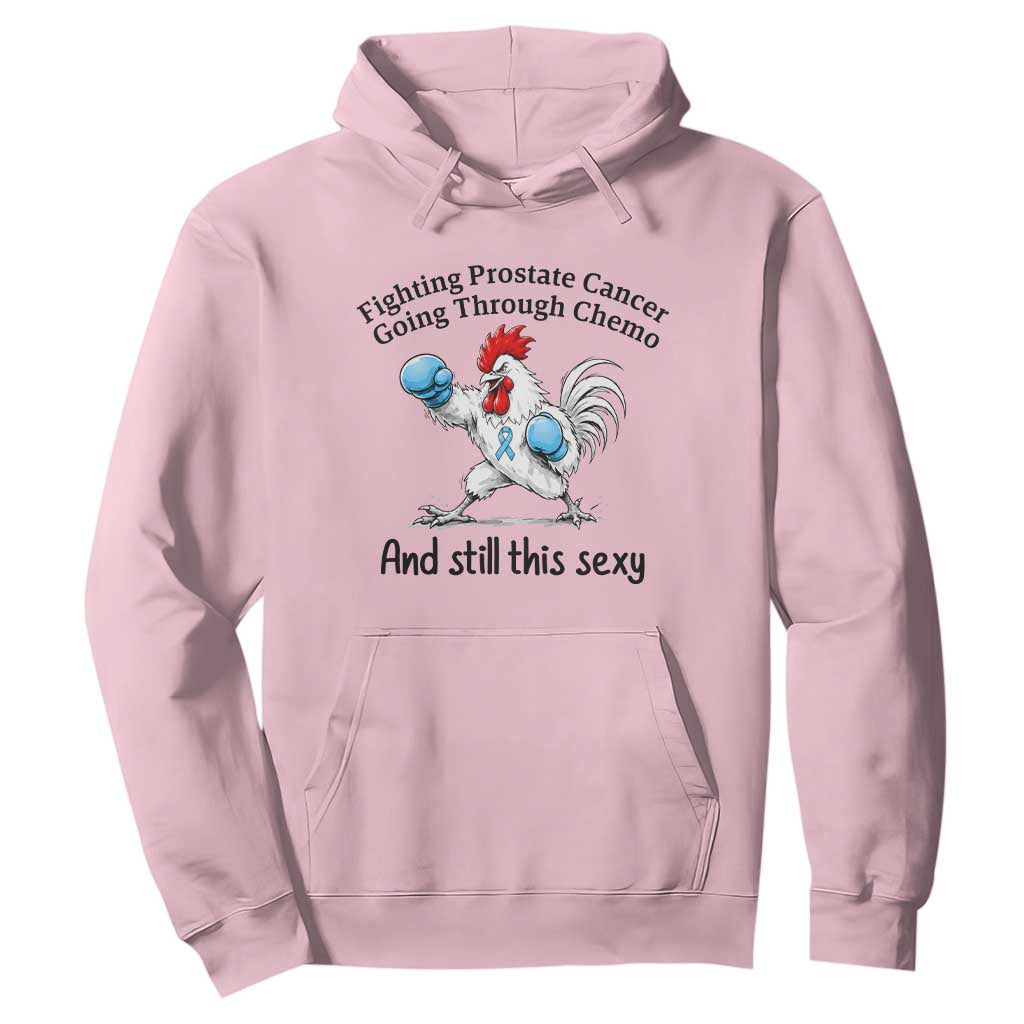 Funny Prostate Cancer Awareness Rooster Graphic Hoodie Going Through Chemo Still This Sexy