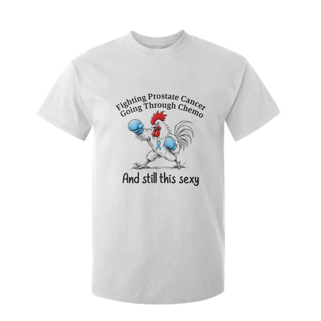Funny Prostate Cancer Awareness Rooster Graphic T Shirt For Kid Going Through Chemo Still This Sexy