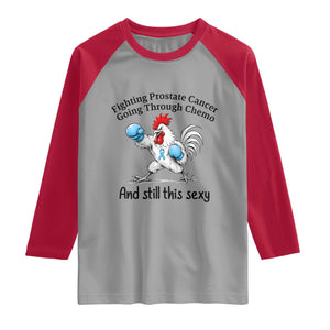 Funny Prostate Cancer Awareness Rooster Graphic Raglan Shirt Going Through Chemo Still This Sexy