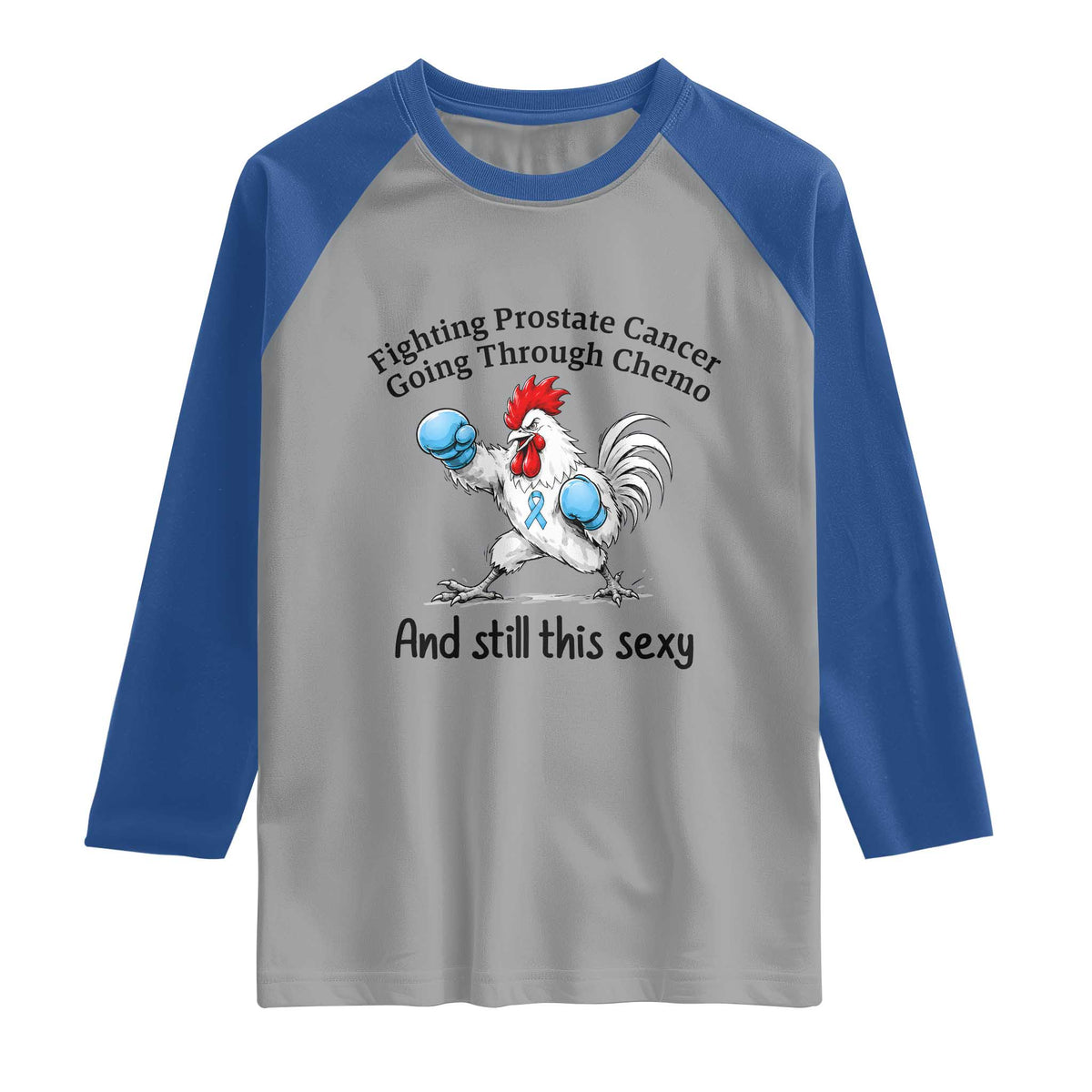 Funny Prostate Cancer Awareness Rooster Graphic Raglan Shirt Going Through Chemo Still This Sexy