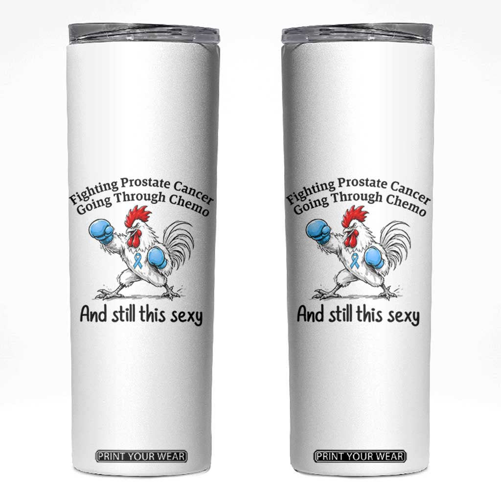 Funny Prostate Cancer Awareness Rooster Graphic Skinny Tumbler Going Through Chemo Still This Sexy