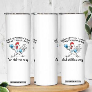 Funny Prostate Cancer Awareness Rooster Graphic Skinny Tumbler Going Through Chemo Still This Sexy