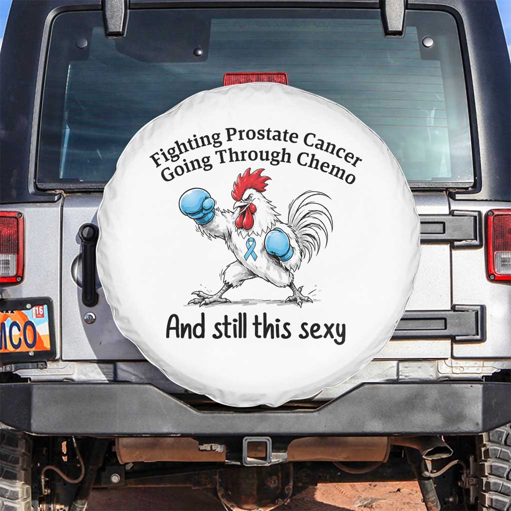 Funny Prostate Cancer Awareness Rooster Graphic Spare Tire Cover Going Through Chemo Still This Sexy TS10 No hole White Print Your Wear
