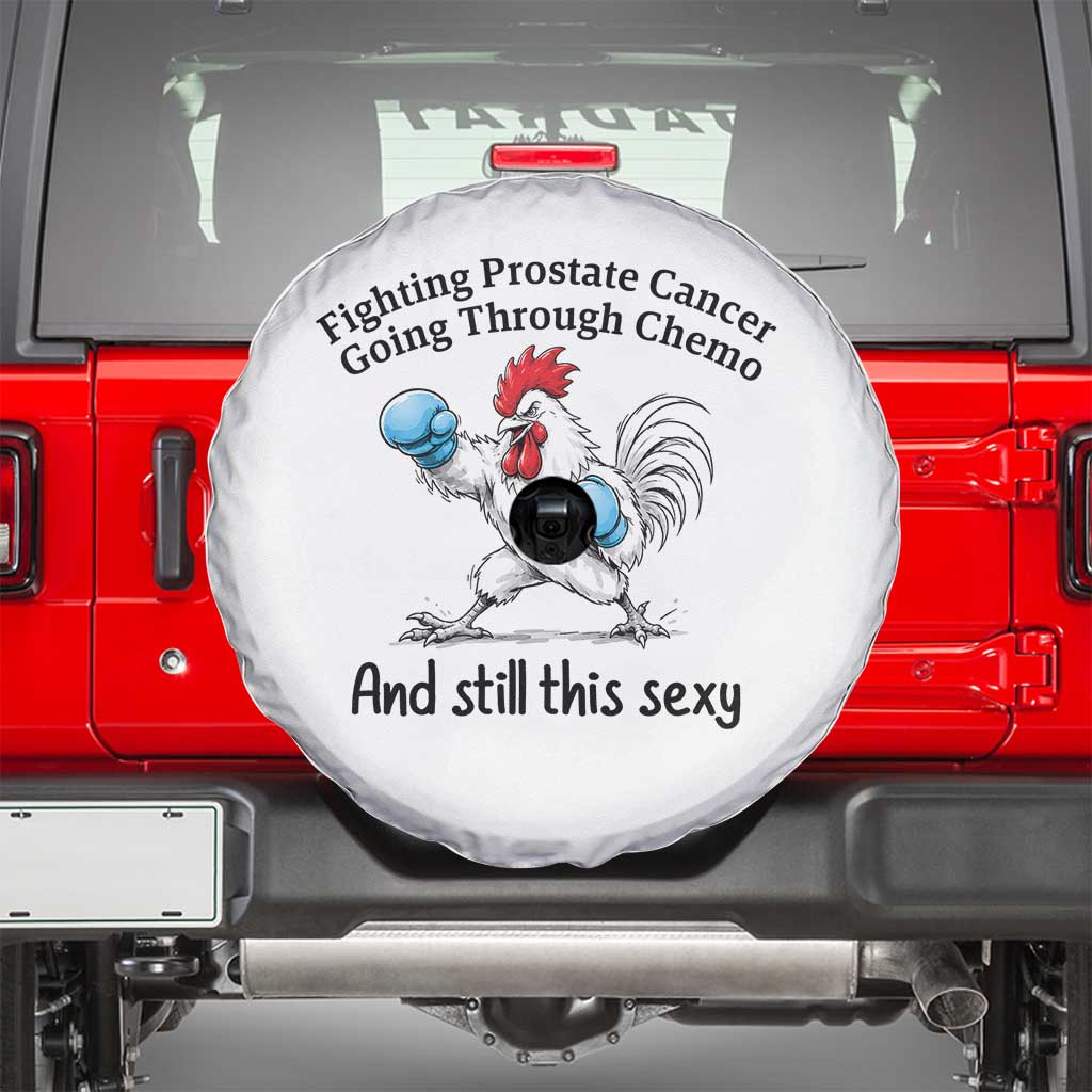 Funny Prostate Cancer Awareness Rooster Graphic Spare Tire Cover Going Through Chemo Still This Sexy