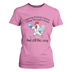 Funny Prostate Cancer Awareness Rooster Graphic T Shirt For Women Going Through Chemo Still This Sexy