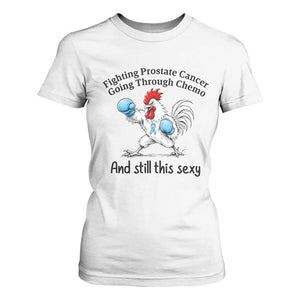 Funny Prostate Cancer Awareness Rooster Graphic T Shirt For Women Going Through Chemo Still This Sexy