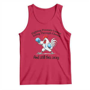 Funny Prostate Cancer Awareness Rooster Graphic Tank Top Going Through Chemo Still This Sexy