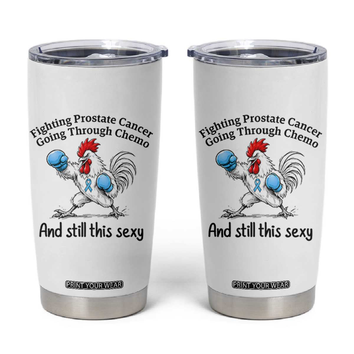 Funny Prostate Cancer Awareness Rooster Graphic Tumbler Cup Going Through Chemo Still This Sexy TS10 White Print Your Wear