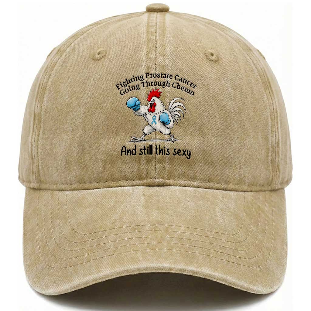 Funny Prostate Cancer Awareness Rooster Graphic Washed Cotton Baseball Cap Going Through Chemo Still This Sexy TS10 Print Your Wear