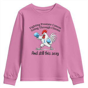 Funny Prostate Cancer Awareness Rooster Graphic Youth Sweatshirt Going Through Chemo Still This Sexy