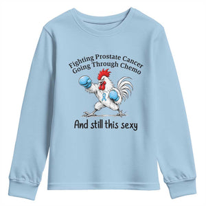 Funny Prostate Cancer Awareness Rooster Graphic Youth Sweatshirt Going Through Chemo Still This Sexy