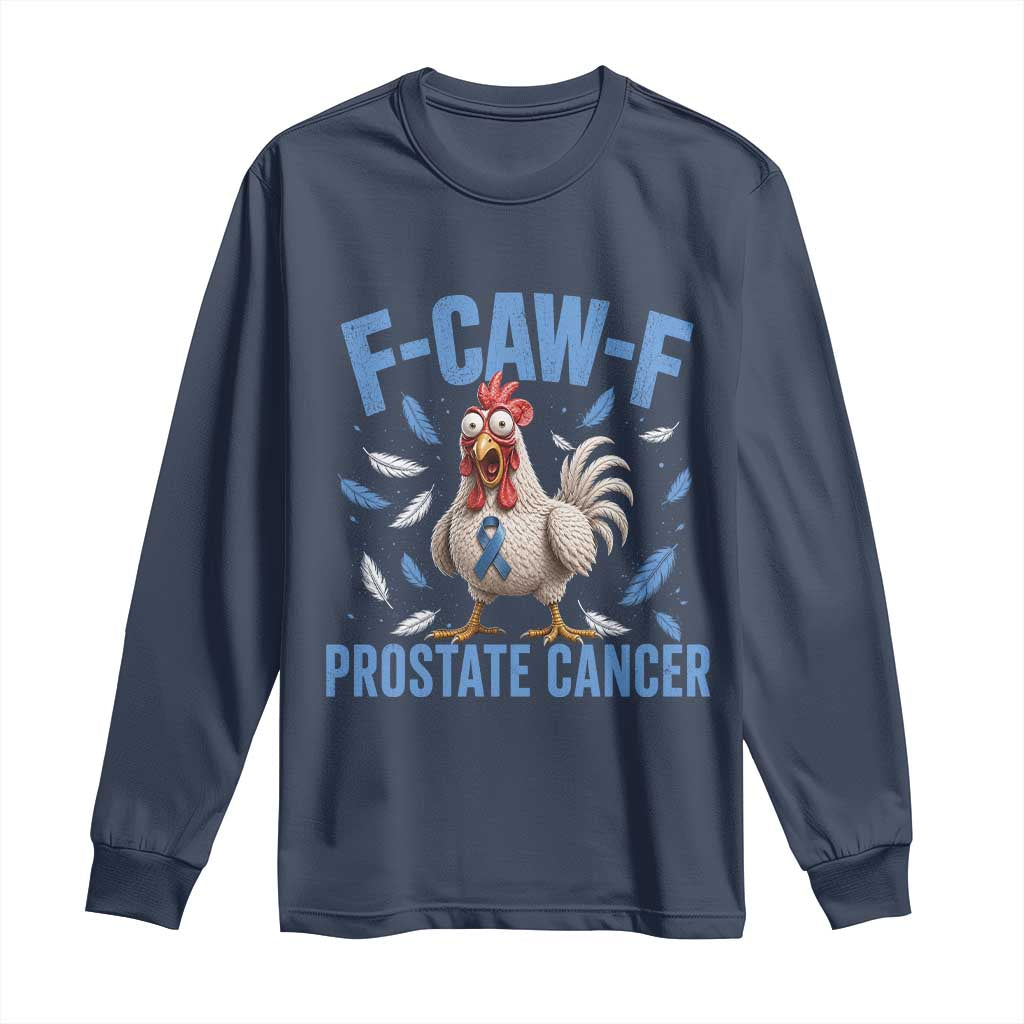 F-Caw-F Prostate Cancer Awareness Chicken Long Sleeve Shirt Funny Blue Ribbon Support