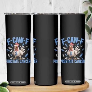 F-Caw-F Prostate Cancer Awareness Chicken Skinny Tumbler Funny Blue Ribbon Support
