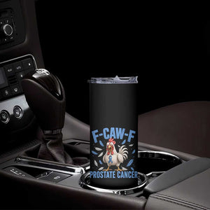F-Caw-F Prostate Cancer Awareness Chicken Skinny Tumbler Funny Blue Ribbon Support