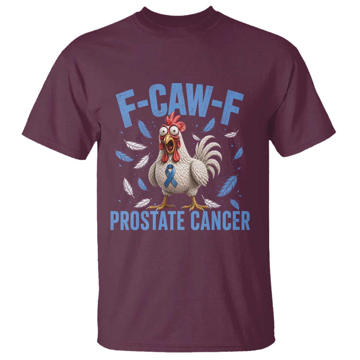 F-Caw-F Prostate Cancer Awareness Chicken T Shirt Funny Blue Ribbon Support