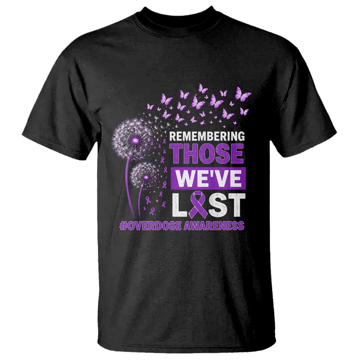 Overdose Awareness T Shirt Remembering Those We Have Lost Dandelion Purple Ribbon Memorial TS10 Black Print Your Wear