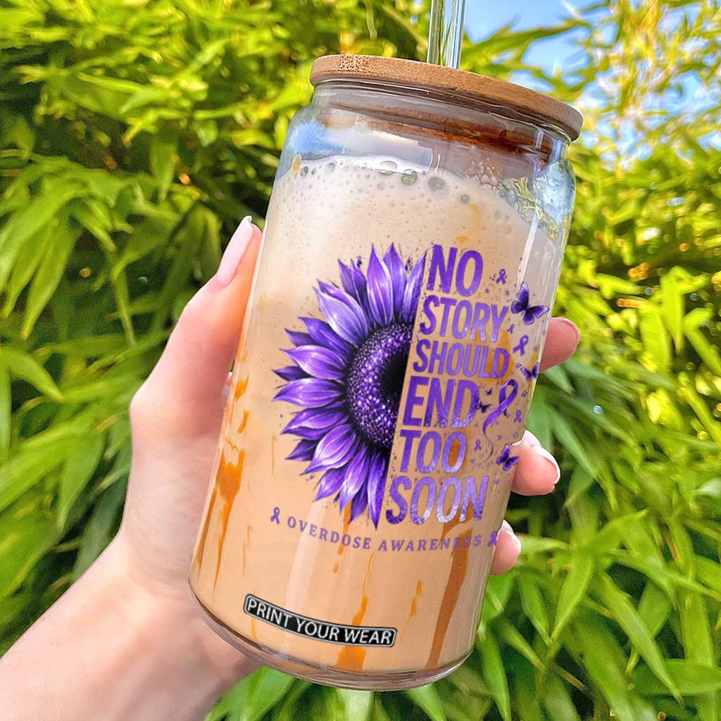 No Story Should End Too Soon Purple Sunflower Overdose Awareness Glass Can