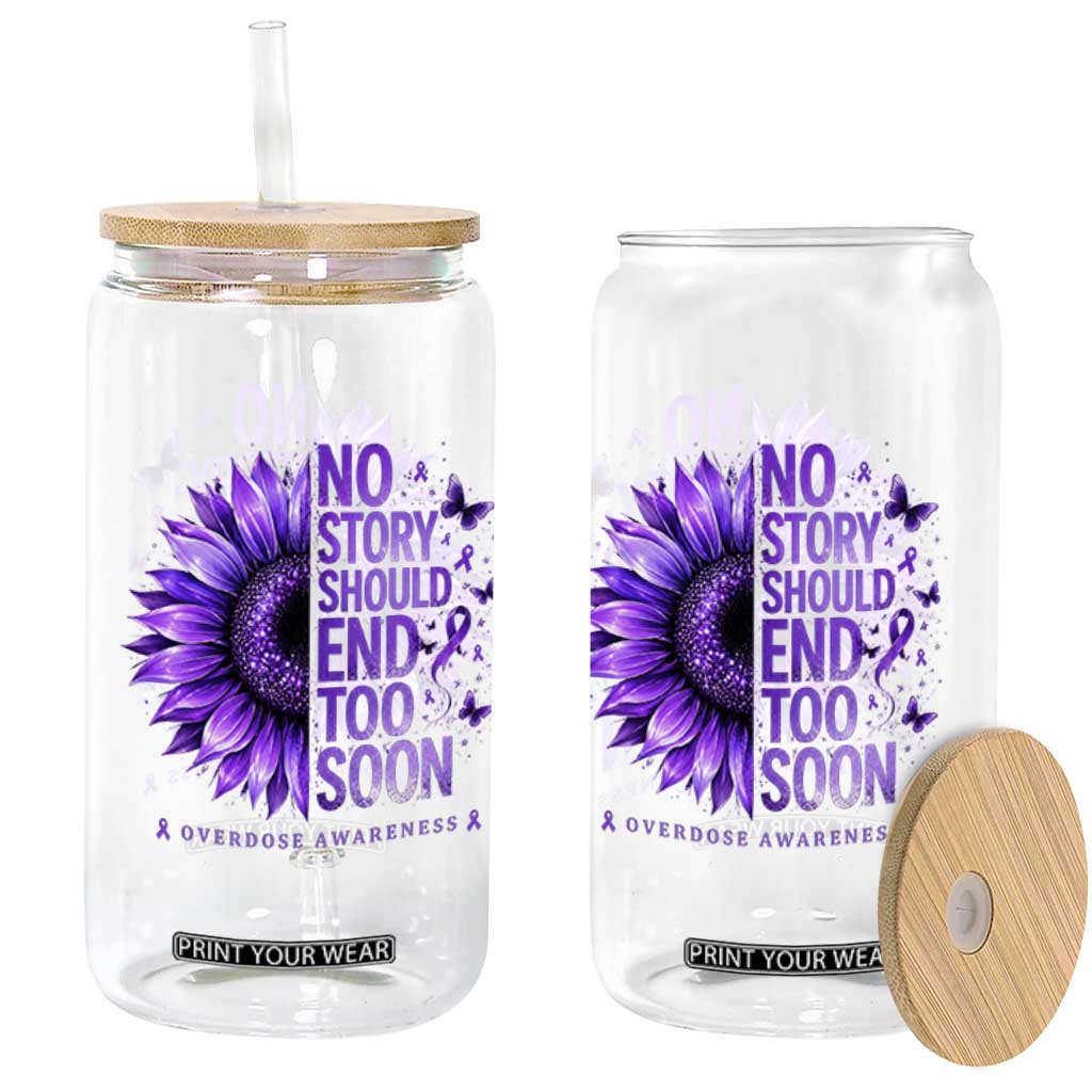 No Story Should End Too Soon Purple Sunflower Overdose Awareness Glass Can