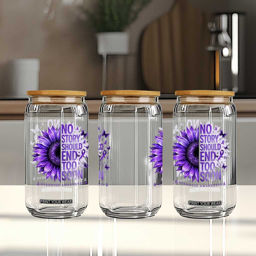 No Story Should End Too Soon Purple Sunflower Overdose Awareness Glass Can
