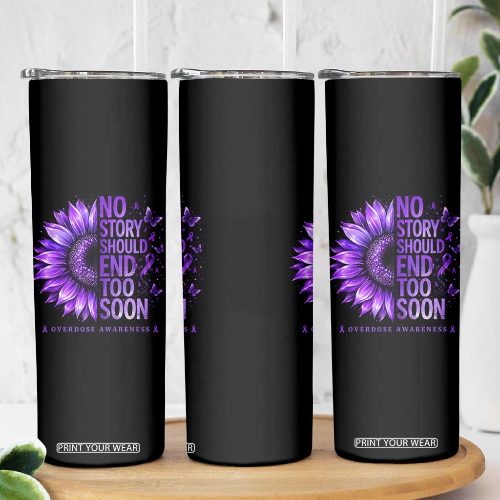 No Story Should End Too Soon Purple Sunflower Overdose Awareness Skinny Tumbler