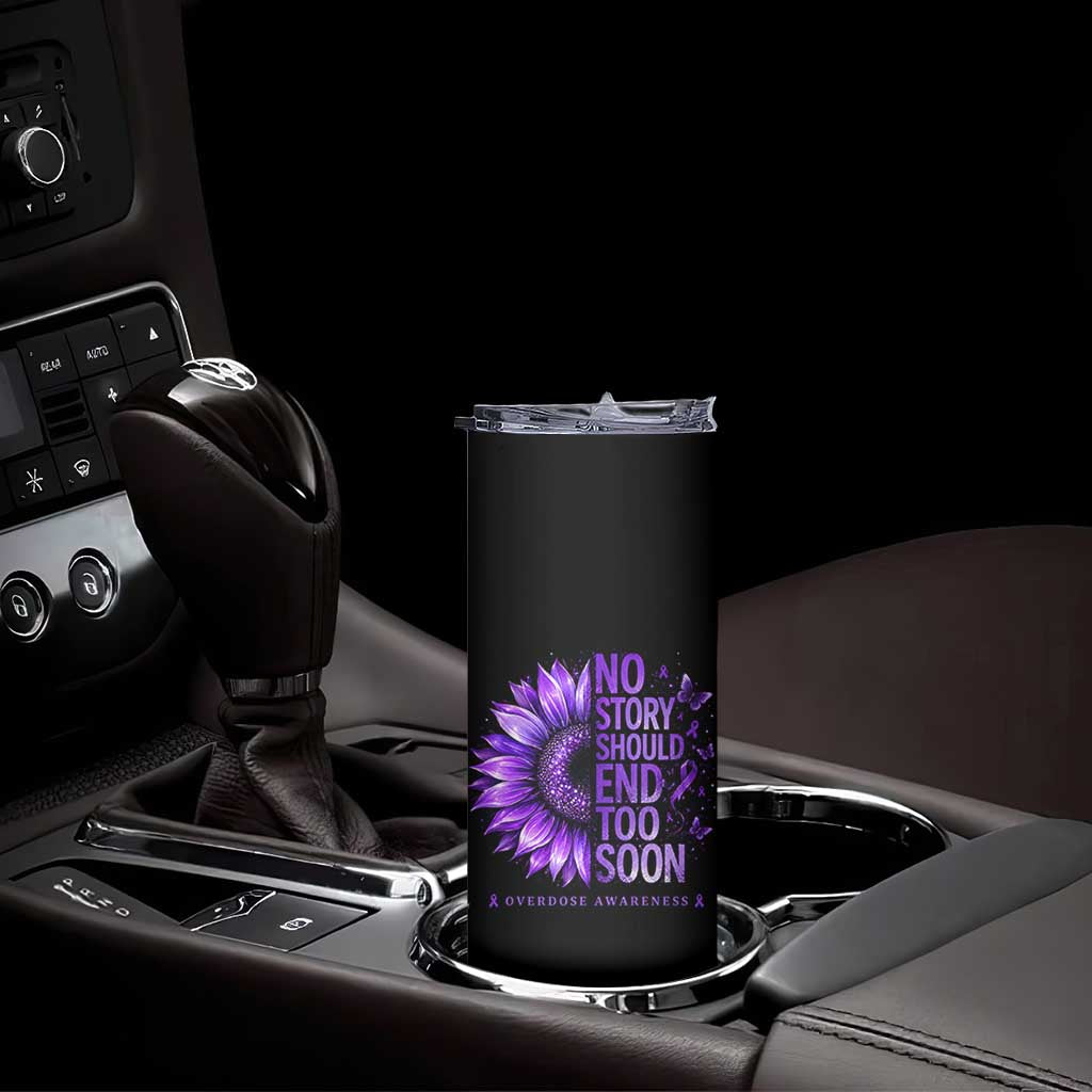 No Story Should End Too Soon Purple Sunflower Overdose Awareness Skinny Tumbler