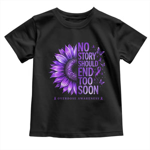 No Story Should End Too Soon Purple Sunflower Overdose Awareness Toddler T Shirt