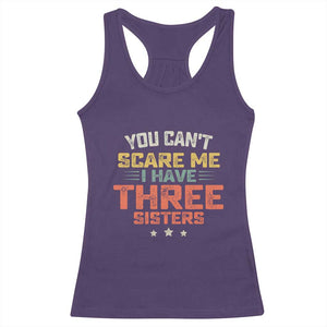 You Cant Scare Me I Have Three Sisters Racerback Tank Top Funny Sibling Retro Graphic TS10 Purple Print Your Wear