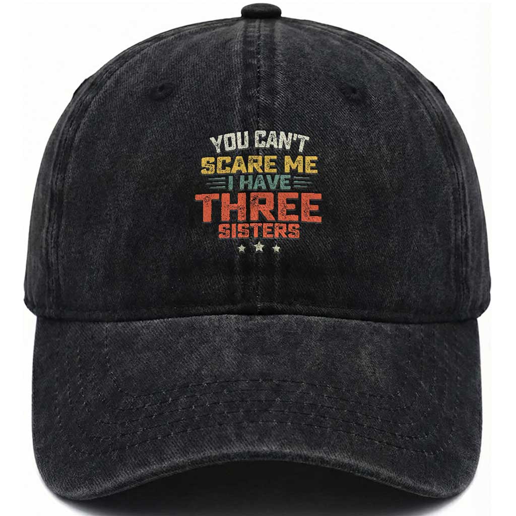 You Cant Scare Me I Have Three Sisters Washed Cotton Baseball Cap Funny Sibling Retro Graphic TS10 Print Your Wear