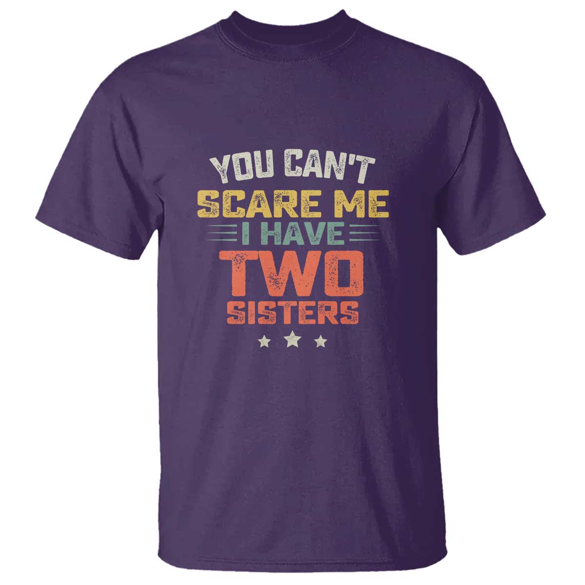 You Cant Scare Me I Have Two Sisters T Shirt Funny Sibling Retro Graphic TS10 Purple Print Your Wear