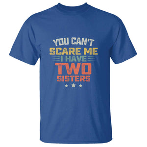 You Cant Scare Me I Have Two Sisters T Shirt Funny Sibling Retro Graphic TS10 Royal Blue Print Your Wear