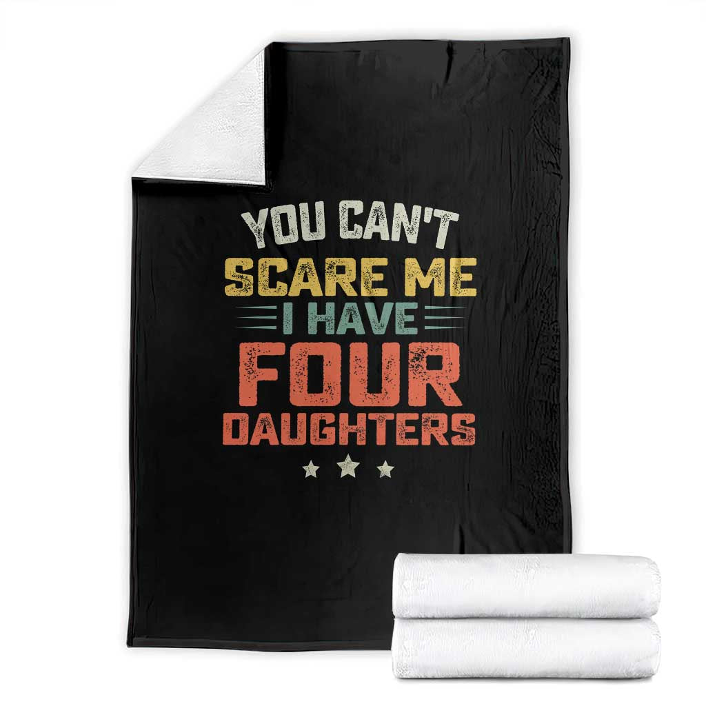 You Cant Scare Me I Have Four Daughters Throw Blanket Funny Dad Mom Retro Graphic TS10 Black Print Your Wear