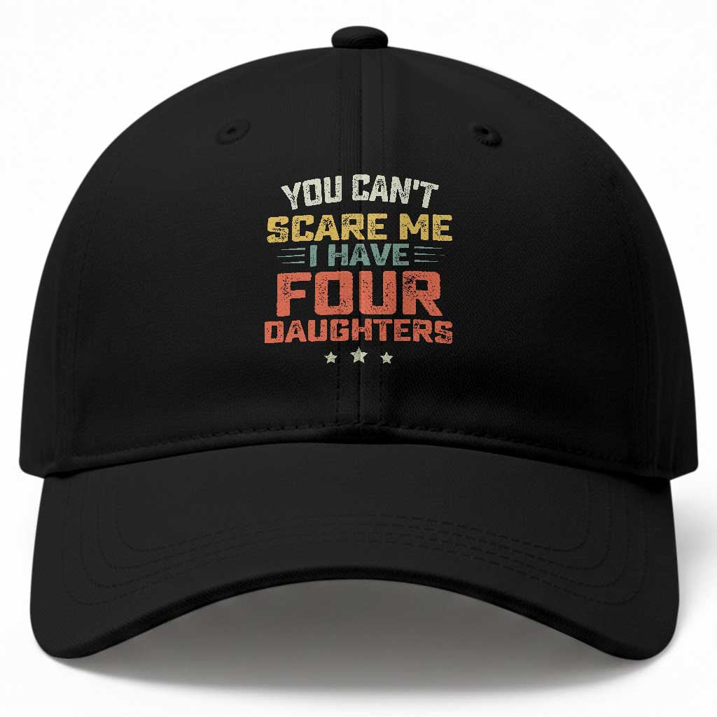 You Cant Scare Me I Have Four Daughters Baseball Cap Funny Dad Mom Retro Graphic TS10 Print Your Wear