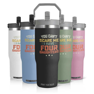 You Cant Scare Me I Have Four Daughters Flip Straw Tumbler Funny Dad Mom Retro Graphic