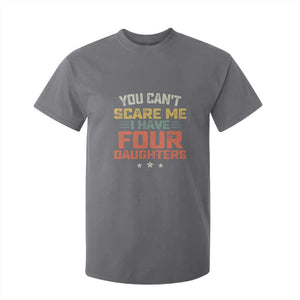 You Cant Scare Me I Have Four Daughters T Shirt For Kid Funny Dad Mom Retro Graphic TS10 Charcoal Print Your Wear